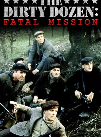 Грязная дюжина: Фатальное задание / The Dirty Dozen: The Fatal Mission